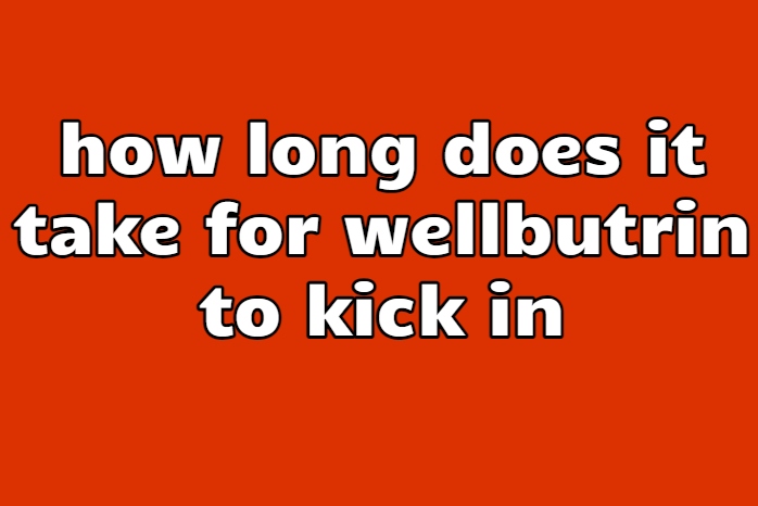 how long does it take for wellbutrin to kick in