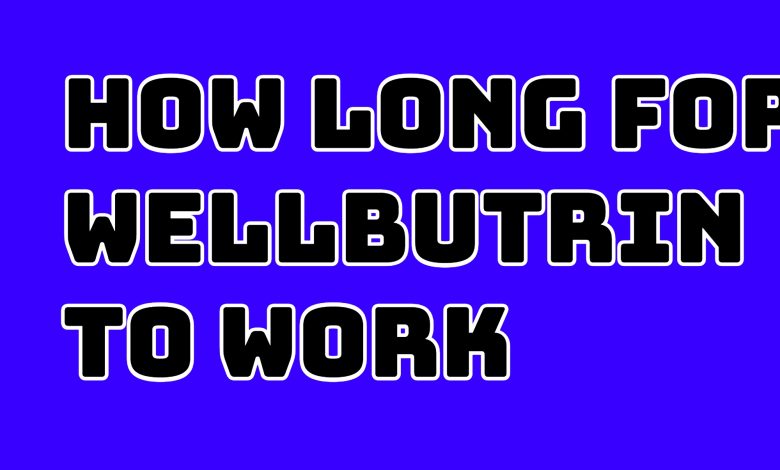 how long for wellbutrin to work