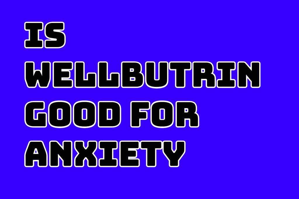 is wellbutrin good for anxiety
