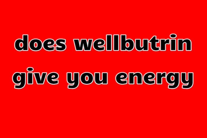does wellbutrin give you energy
